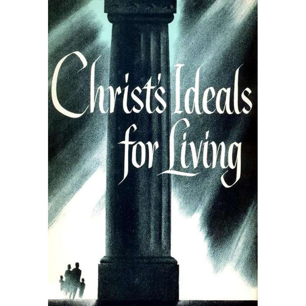 Christ's Ideals for Living - OBERT C. TANNER 1