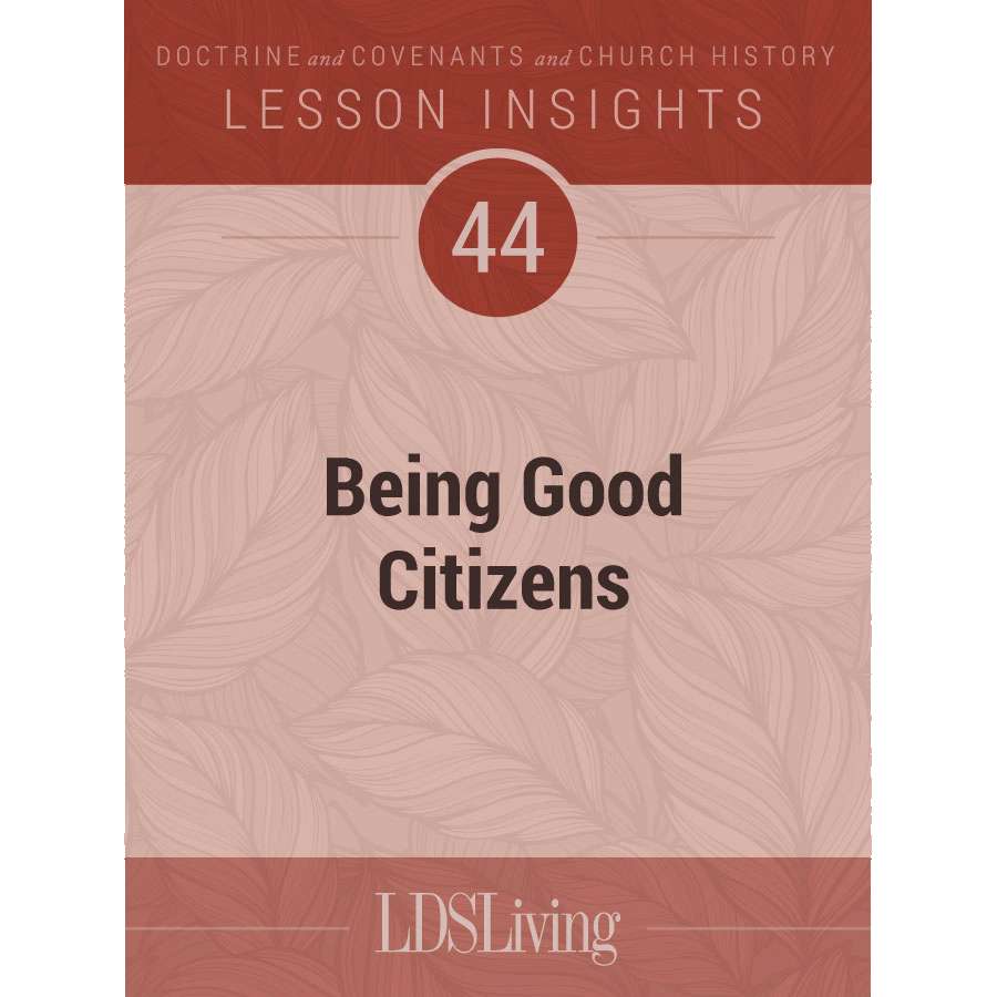 Lesson Insights Doctrine and Covenants and Church History #44