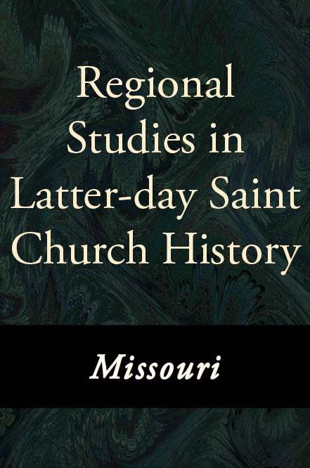 Regional Studies in Latter-day Saint Church History: Missouri
