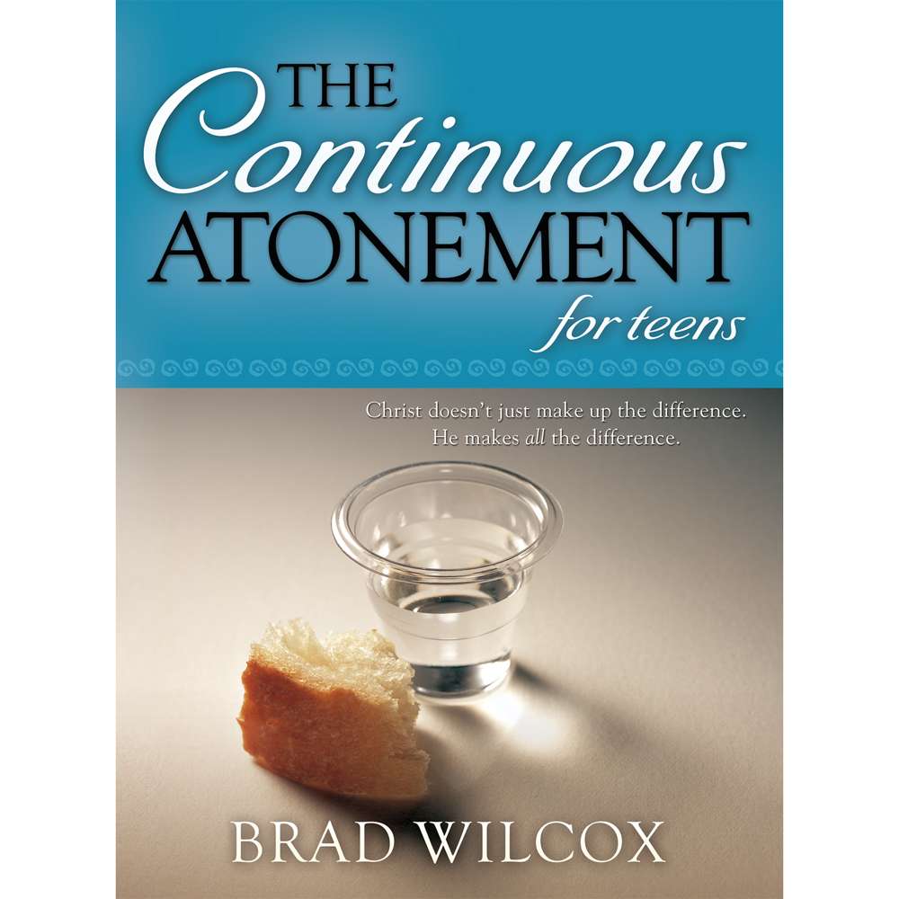 The Continuous Atonement for Teens 1