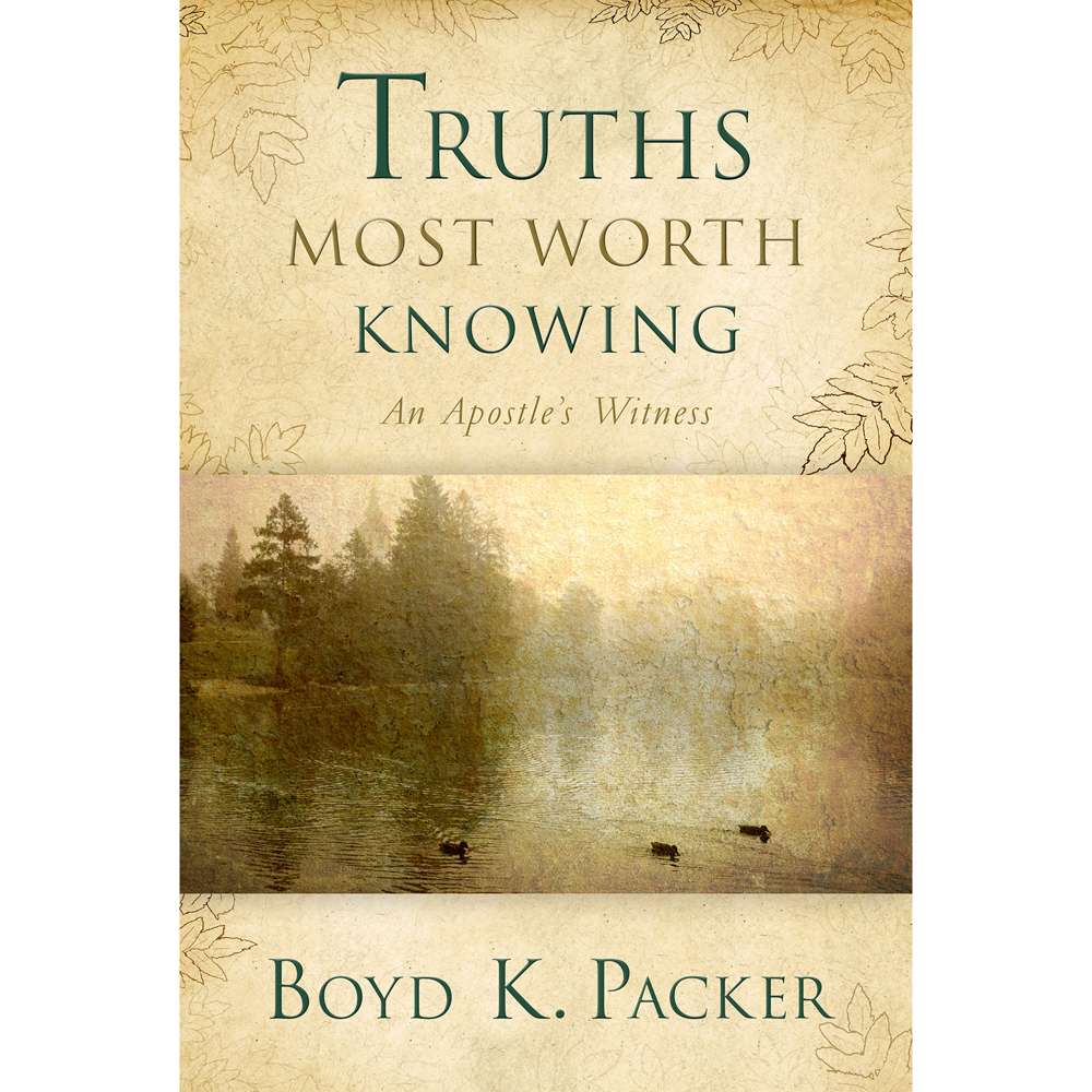 Truths Most Worth Knowing: An Apostle's Witness 1