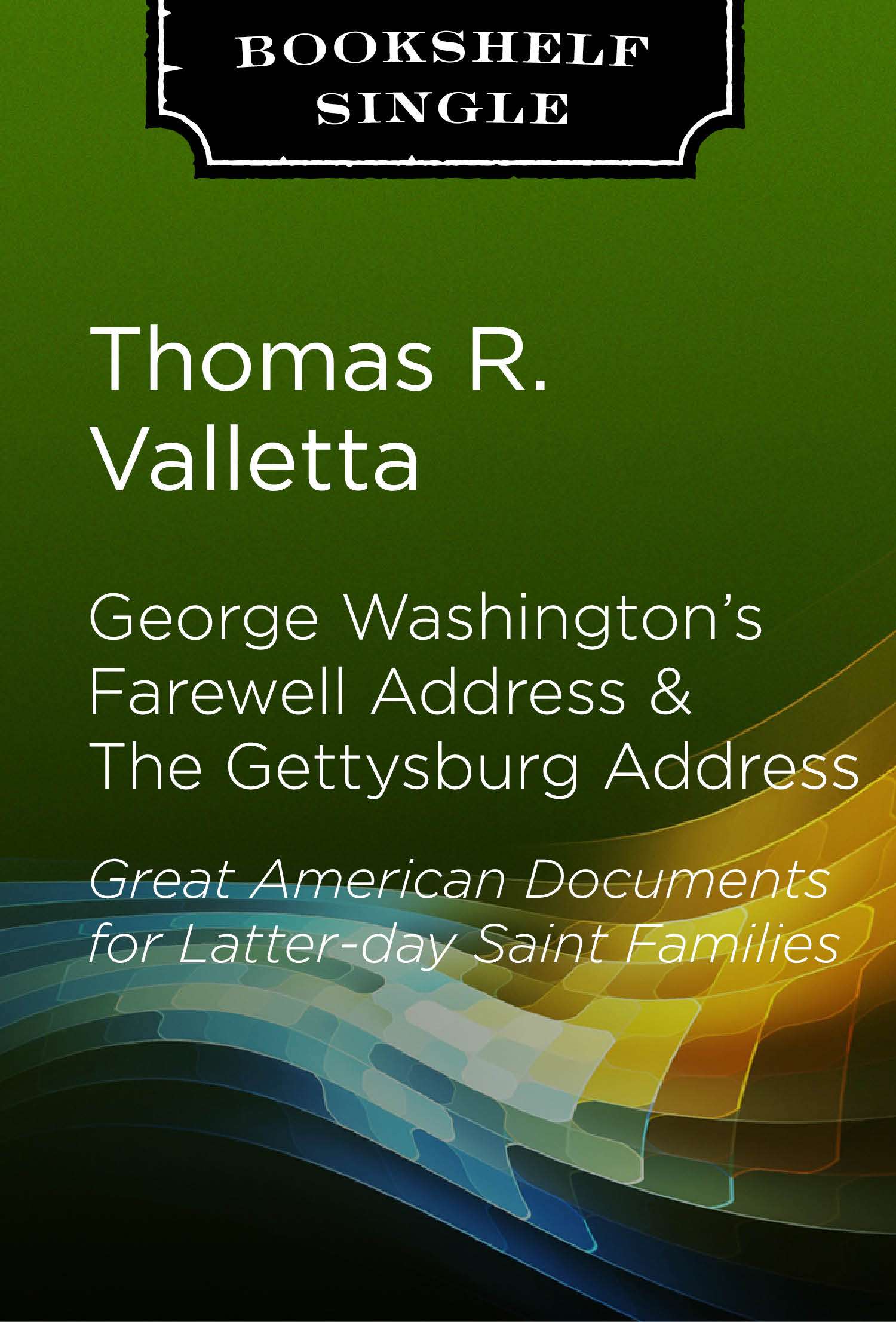 George Washington's Farewell Address and The Gettysburg Address