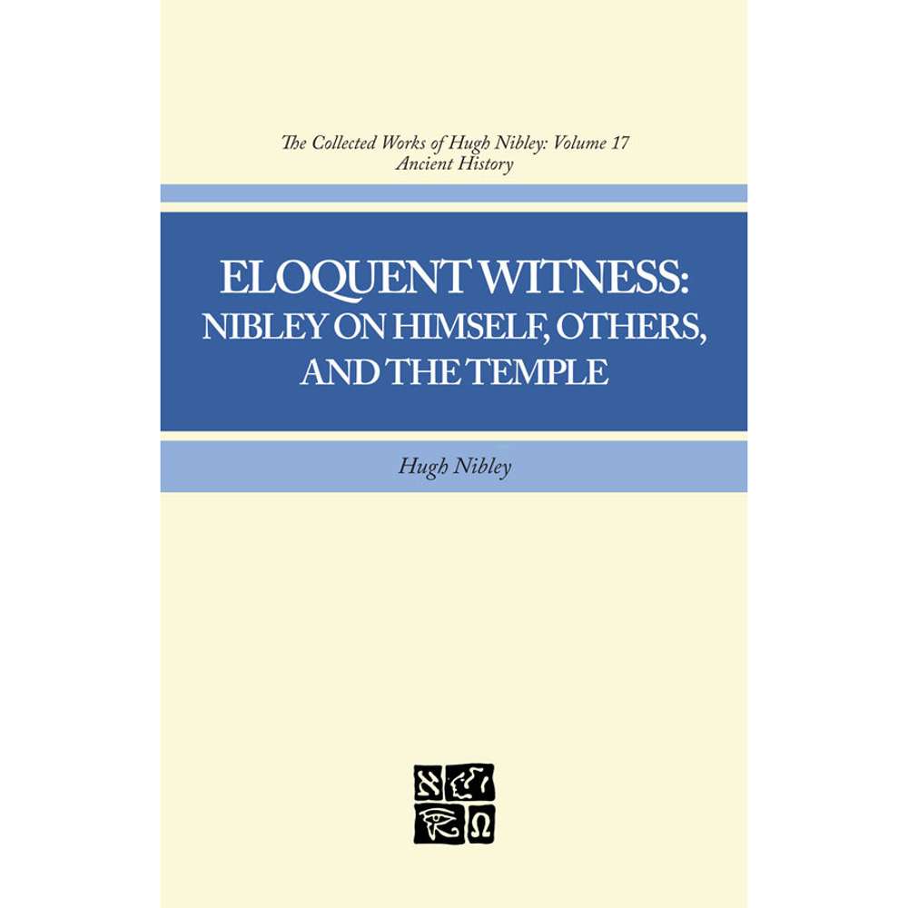 Eloquent Witness (Collected Works of Hugh Nibley, Vol. 17) 2