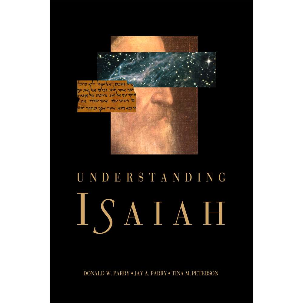 Understanding Isaiah - PARRY, DONALD W.; PARRY, JAY A. 1