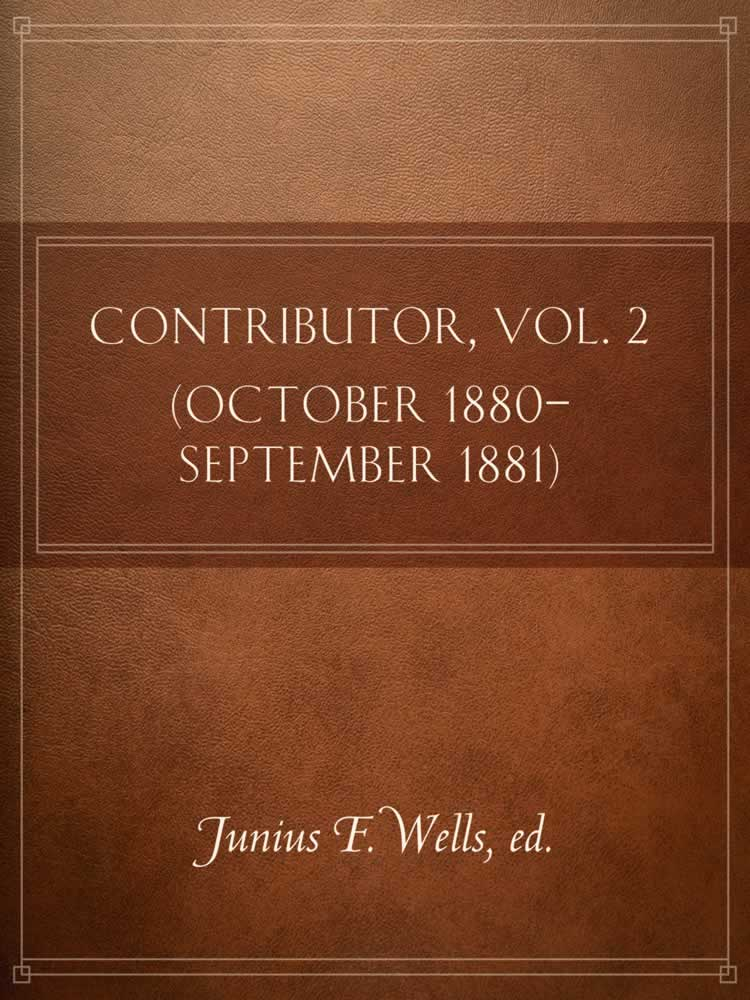 Contributor, Vol. 2 (October 1880-September 1881), , large image number 0