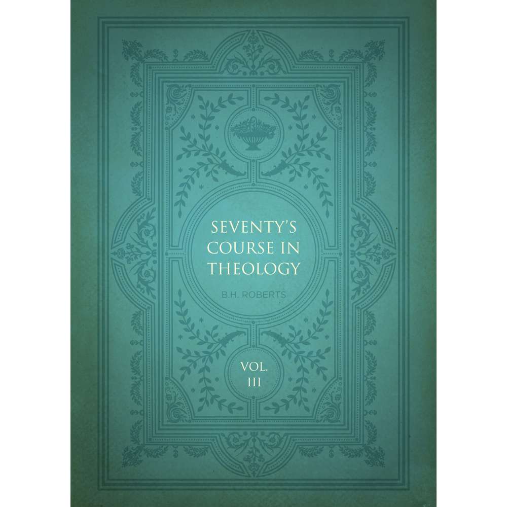 Seventy's Course in Theology, Volume 3 1