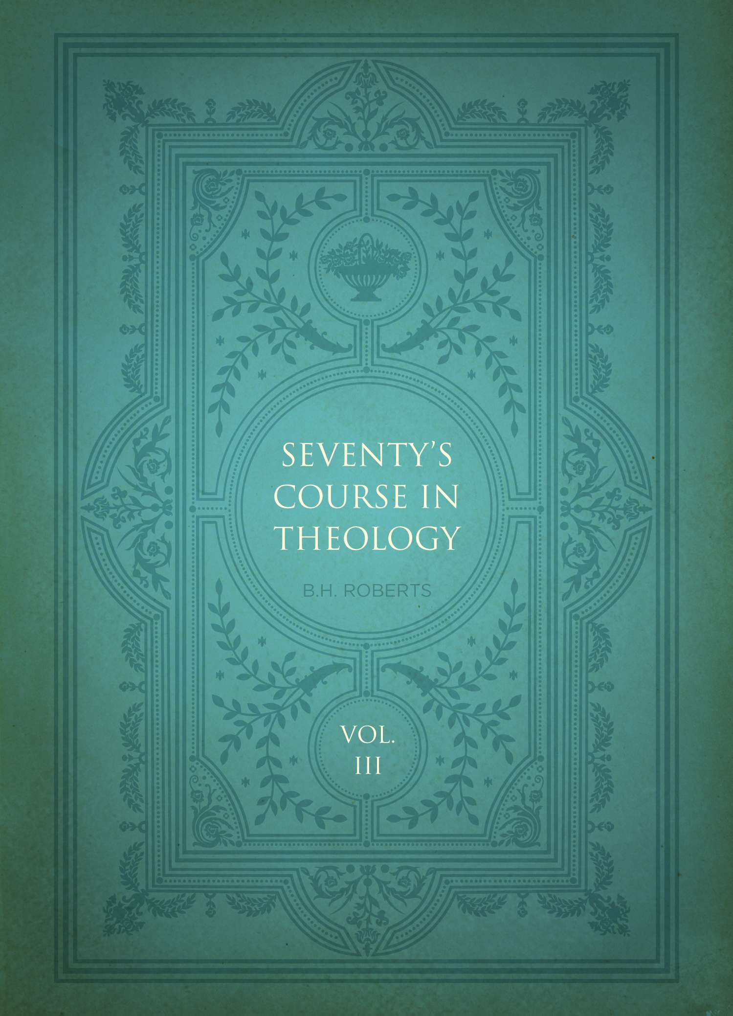 Seventy's Course in Theology, Volume 3, , large image number 0