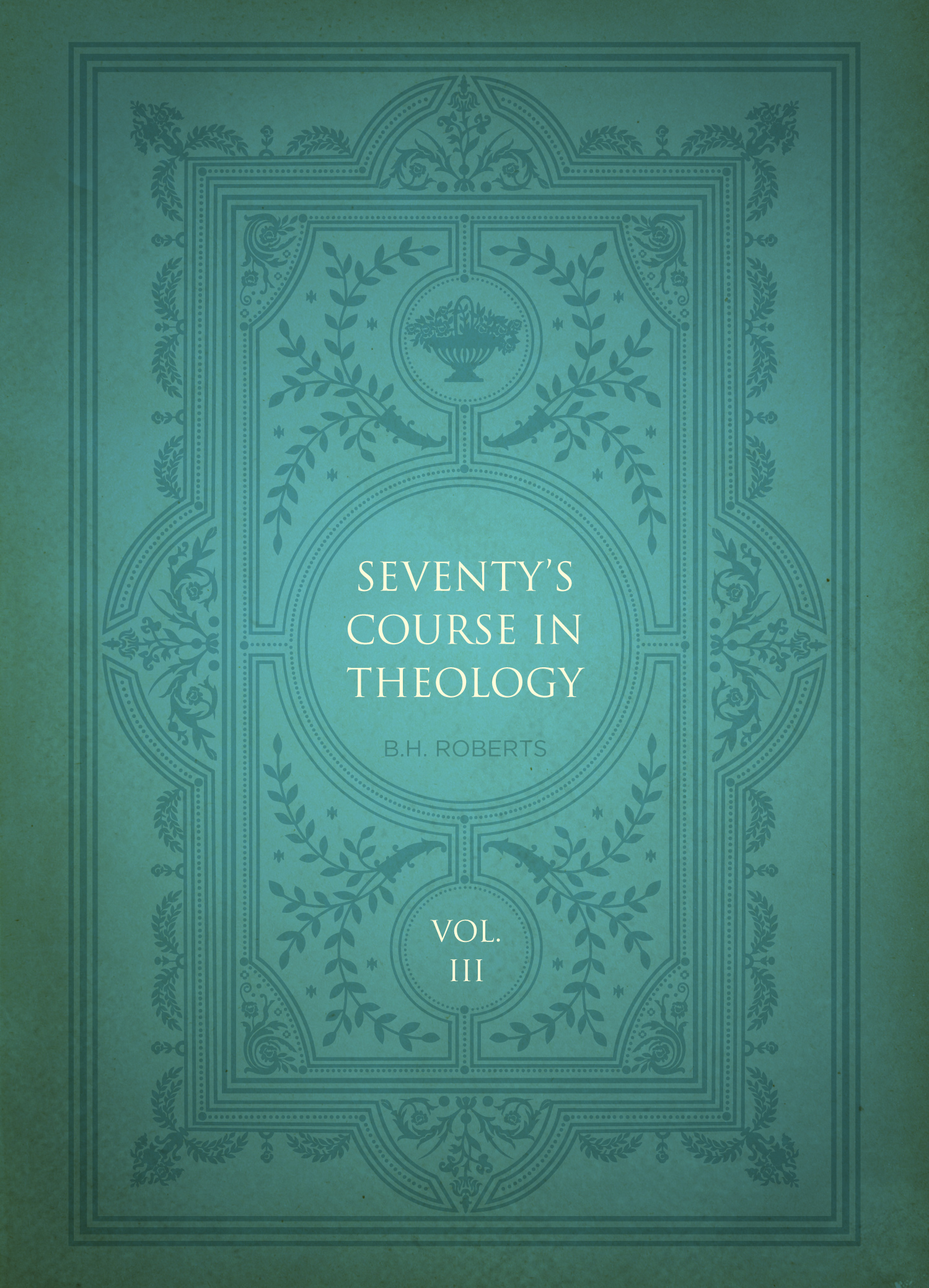 Seventy's Course in Theology, Volume 3