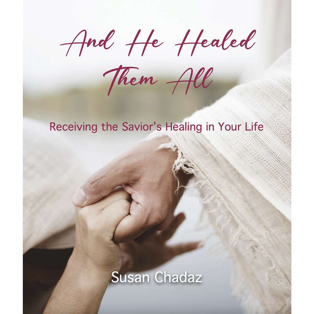 And He Healed Them All - Susan Chadaz 1