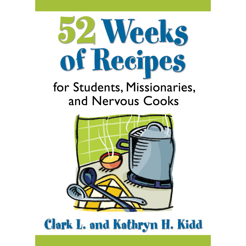52 Weeks Of Recipes For Students Missionaries And Nervous Cooks,  52 Weeks Of Recipes For Students Missionaries And Nervous Cooks
