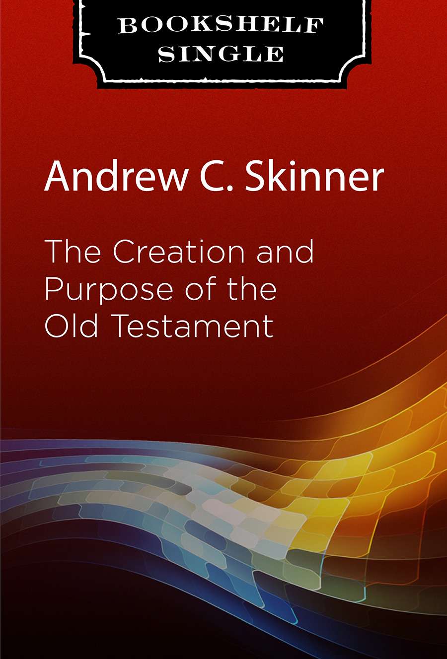 The Creation and Purpose of the Old Testament