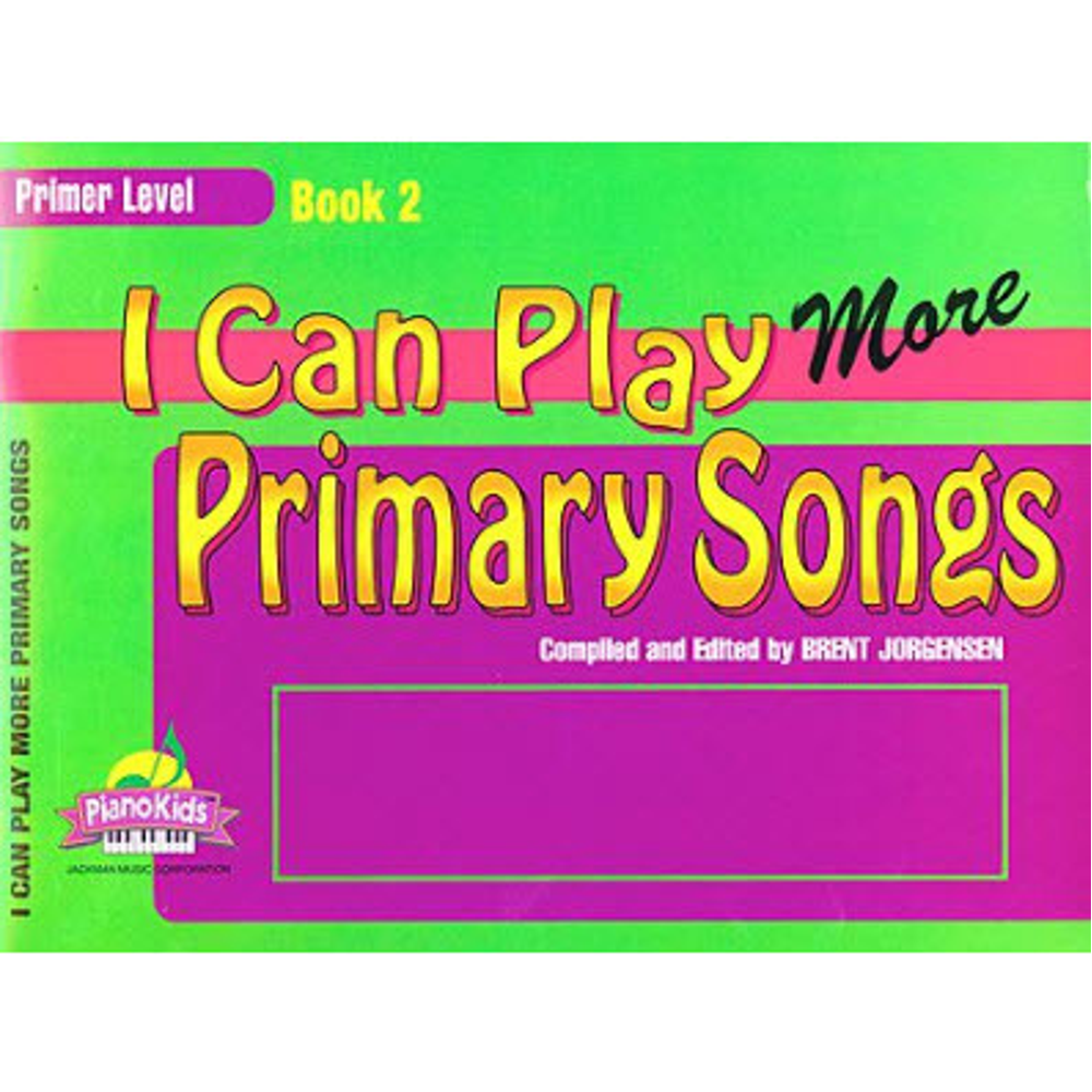 I Can Play Primary Songs, Book 2,  I Can Play Primary Songs, Book 2