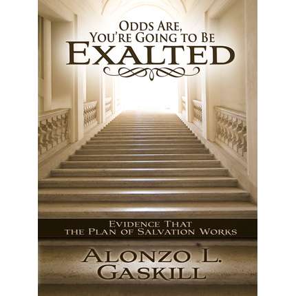 Odds Are You&rsquo;re Going to Be Exalted
