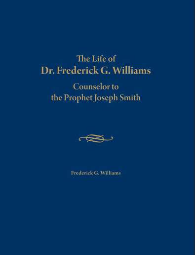The Life of Dr. Frederick G. Williams: Counselor to the Prophet Joseph Smith, , large image number 0