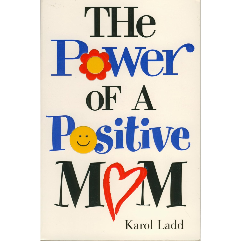 The Power Of A Positive Mom,  The Power Of A Positive Mom