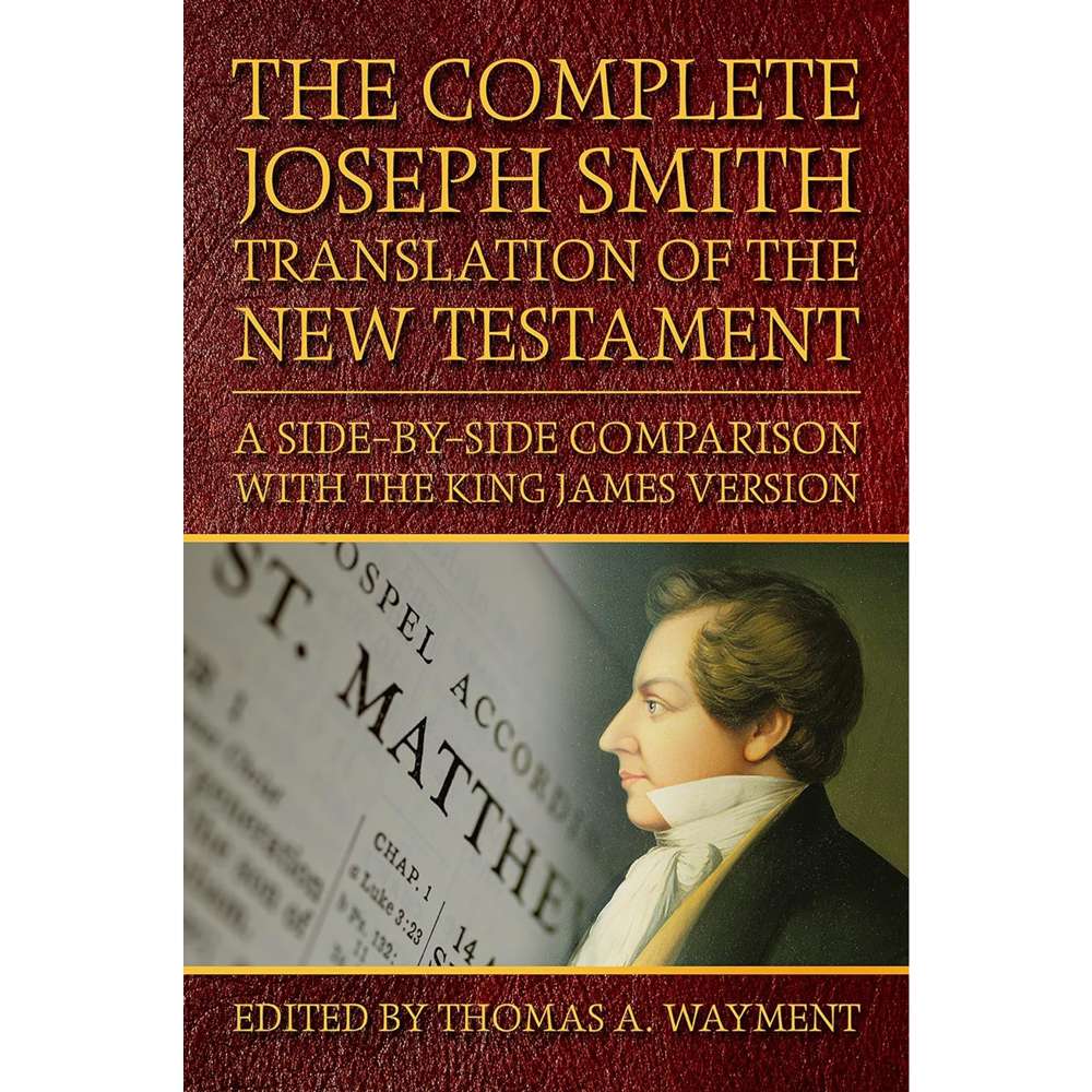 The Complete Joseph Smith Translation of the New Testament