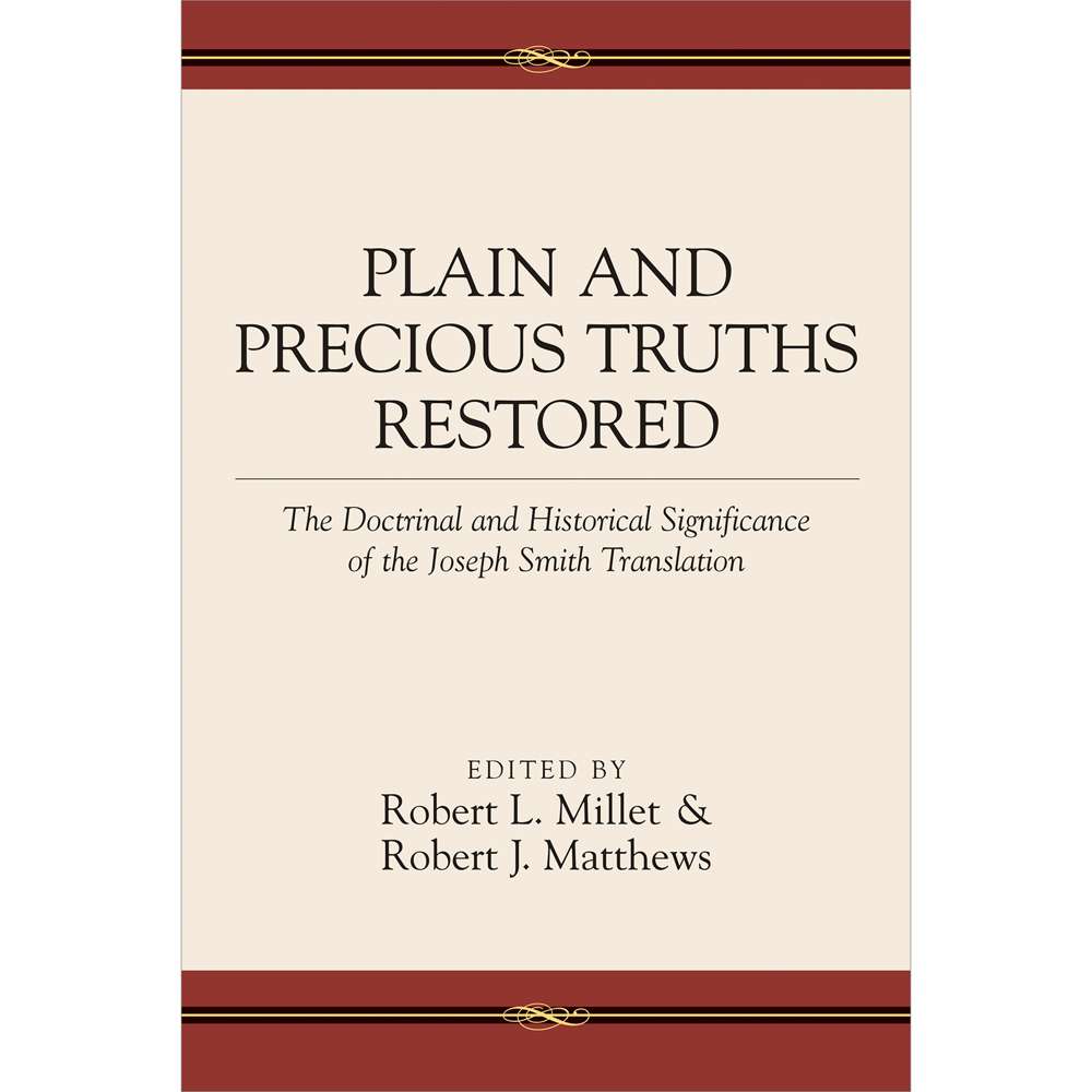 Plain and Precious Truths Restored - MILLET, ROBERT L. ; MATTHEWS, ROBERT J. 1