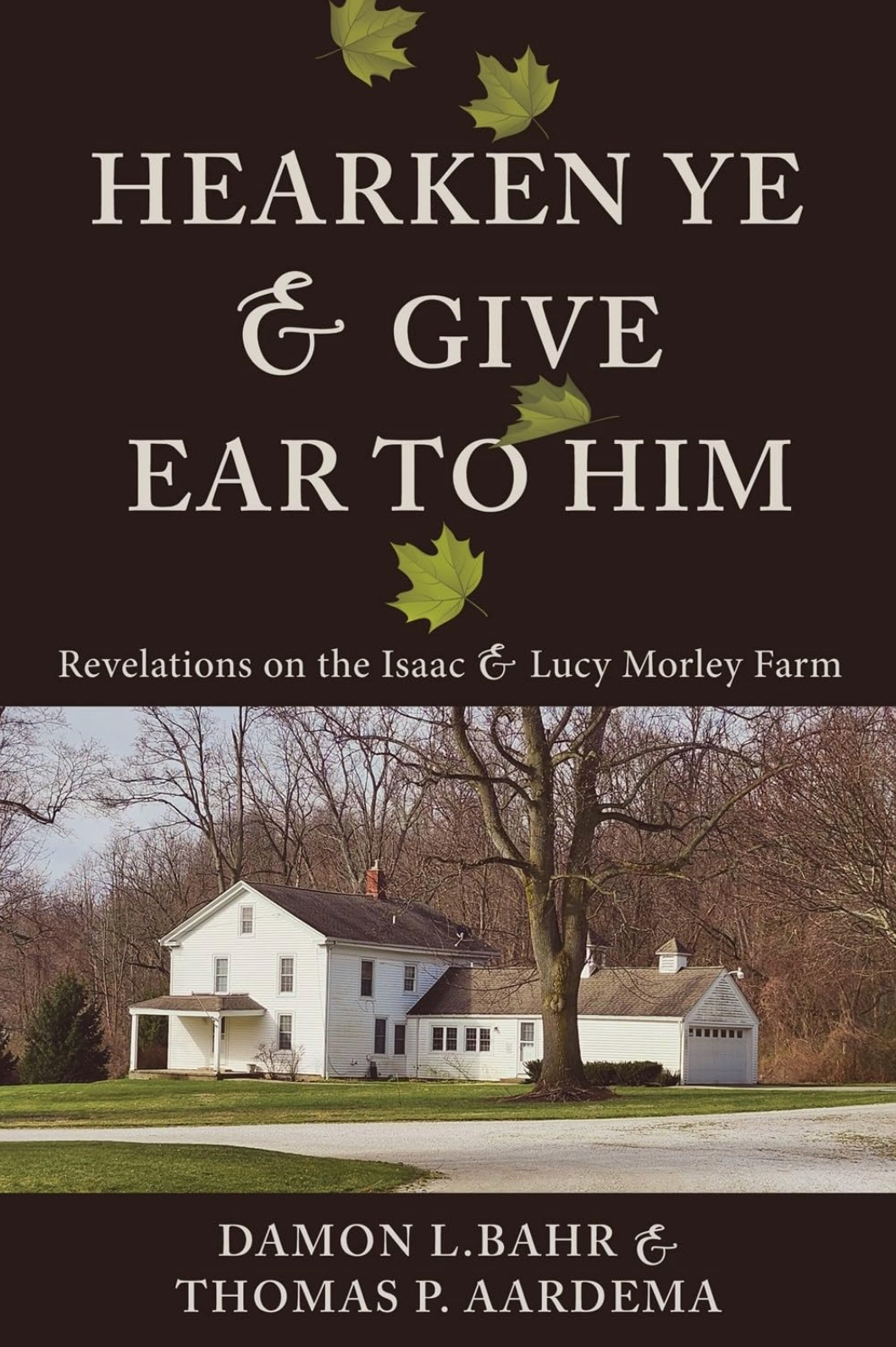 Hearken Ye and Give Ear To Him