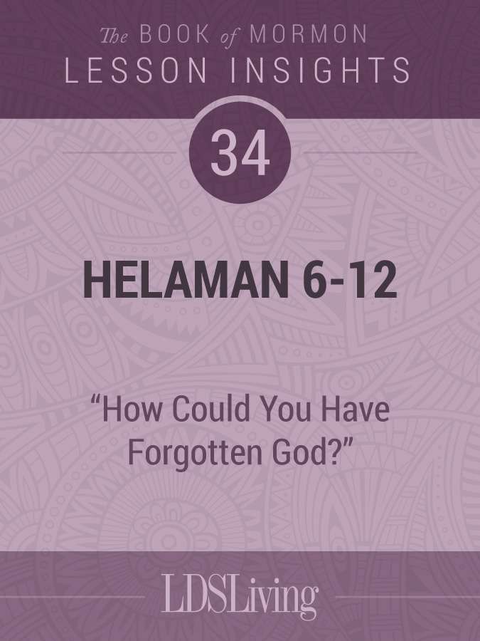 Lesson Insights: Book of Mormon #34, Helaman 6-12