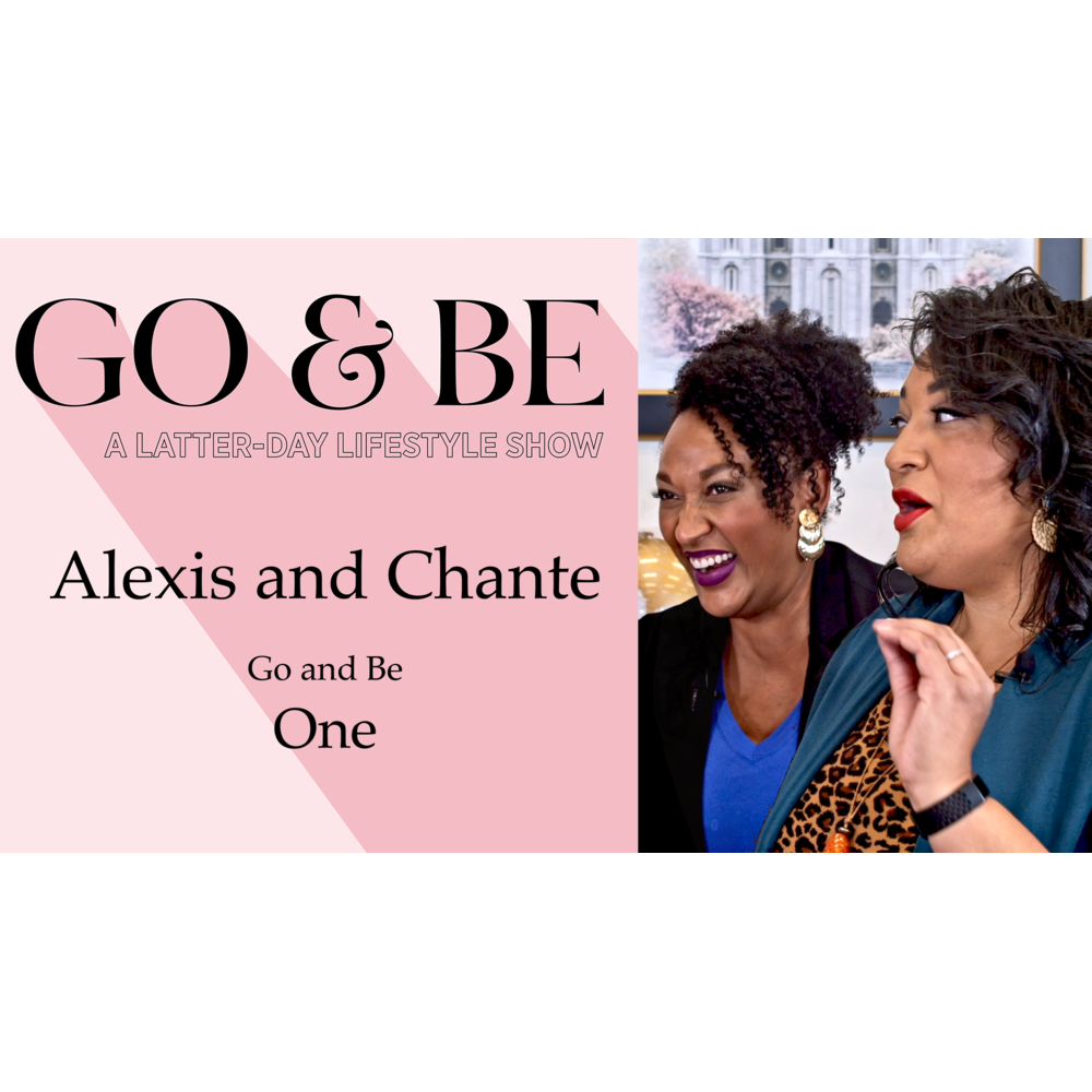 #1: Go and Be One with Alexis and Chanté