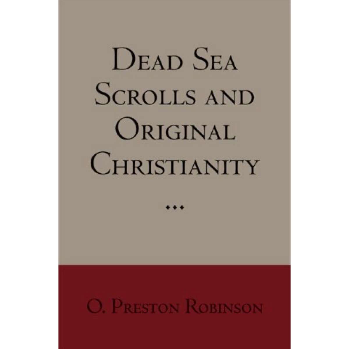 Dead Sea Scrolls and Original Christianity