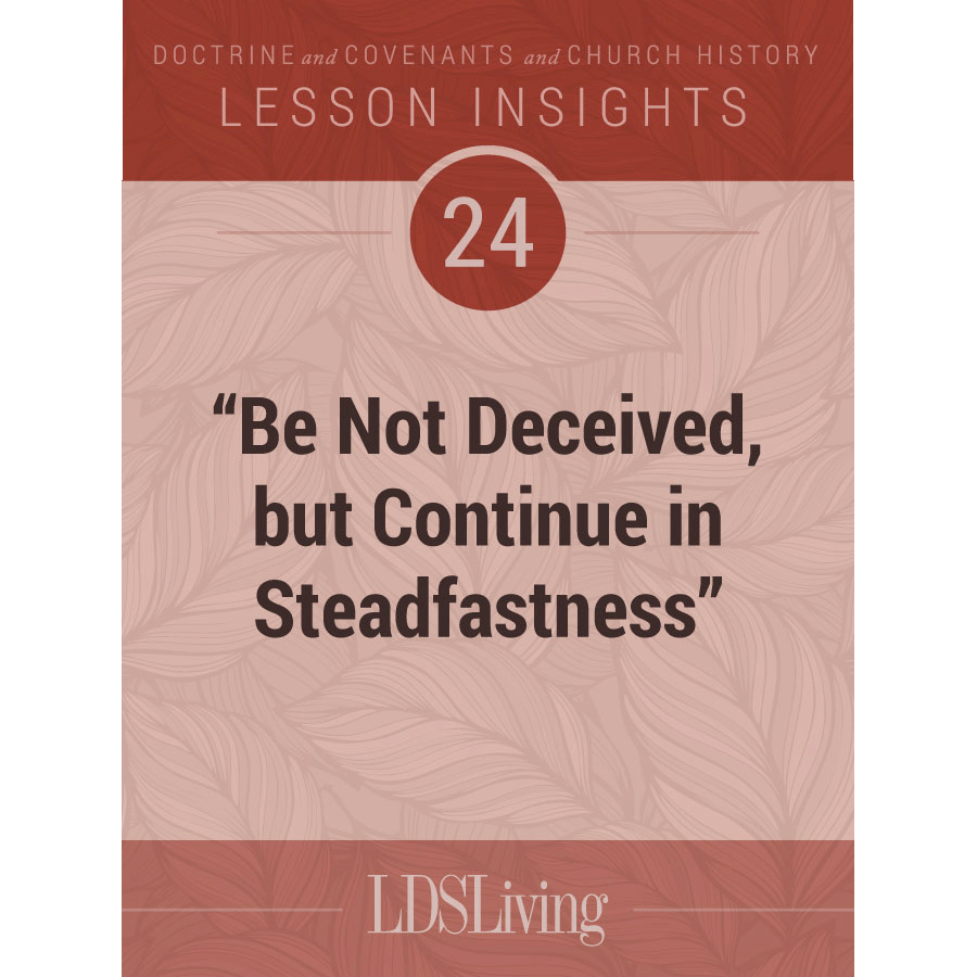 Lesson Insights Doctrine and Covenants and Church History #24