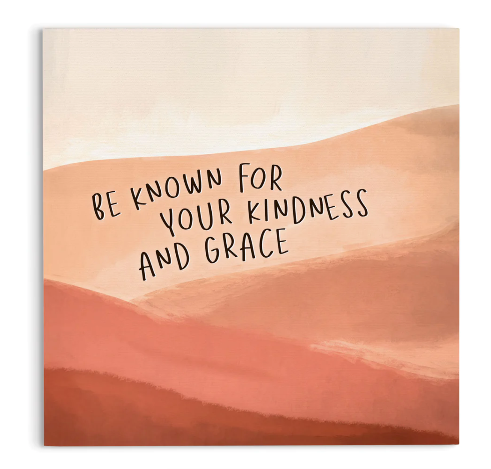 Be Known For Your Kindness (19X19 Canvas Plaque)