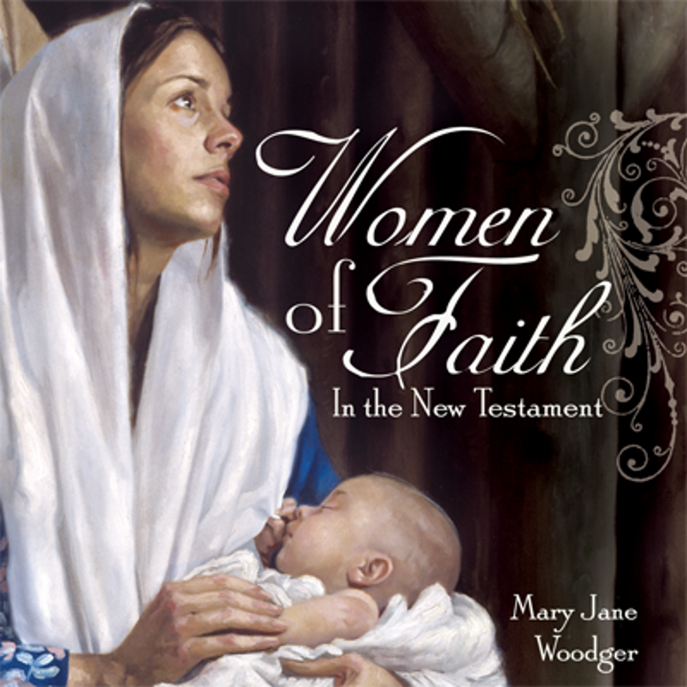 Women Of Faith In The New Testament,  Women Of Faith In The New Testament