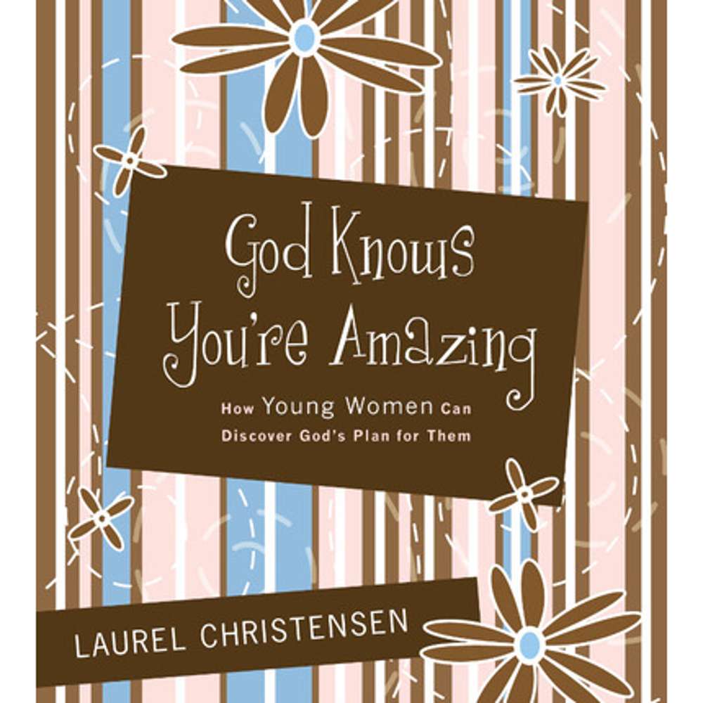 God Knows You're Amazing: How Young Women Can Discover God's Plan for Them 1