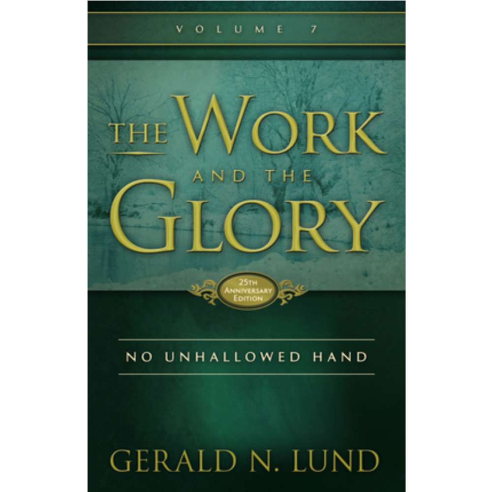 No Unhallowed Hand  (The Work and the Glory Vol 7)