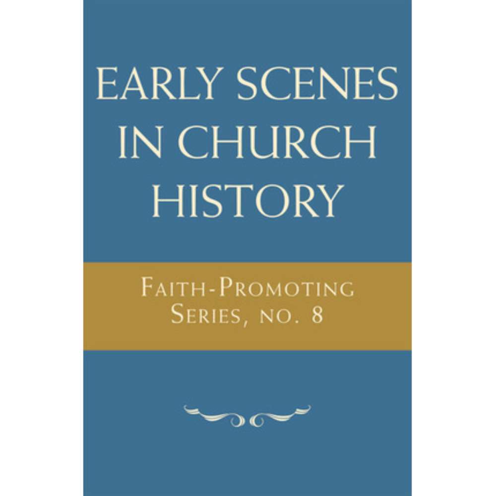 Early Scenes in Church History: Faith-Promoting Series, no. 8 - VARIOUS 1