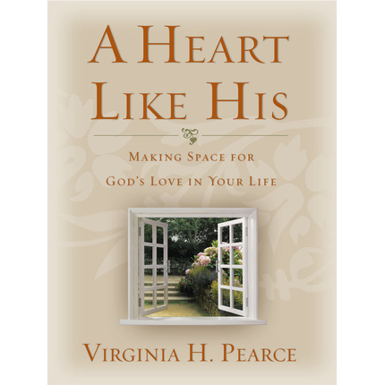 A Heart Like His - PEARCE, VIRGINIA H. | Deseret Book