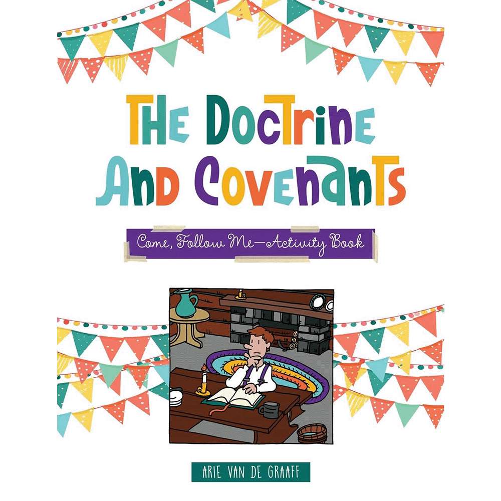 The Doctrine & Covenants Come, Follow Me Activity Book