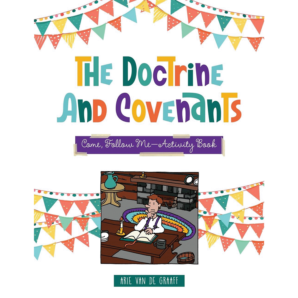 The Doctrine & Covenants Come, Follow Me Activity Book