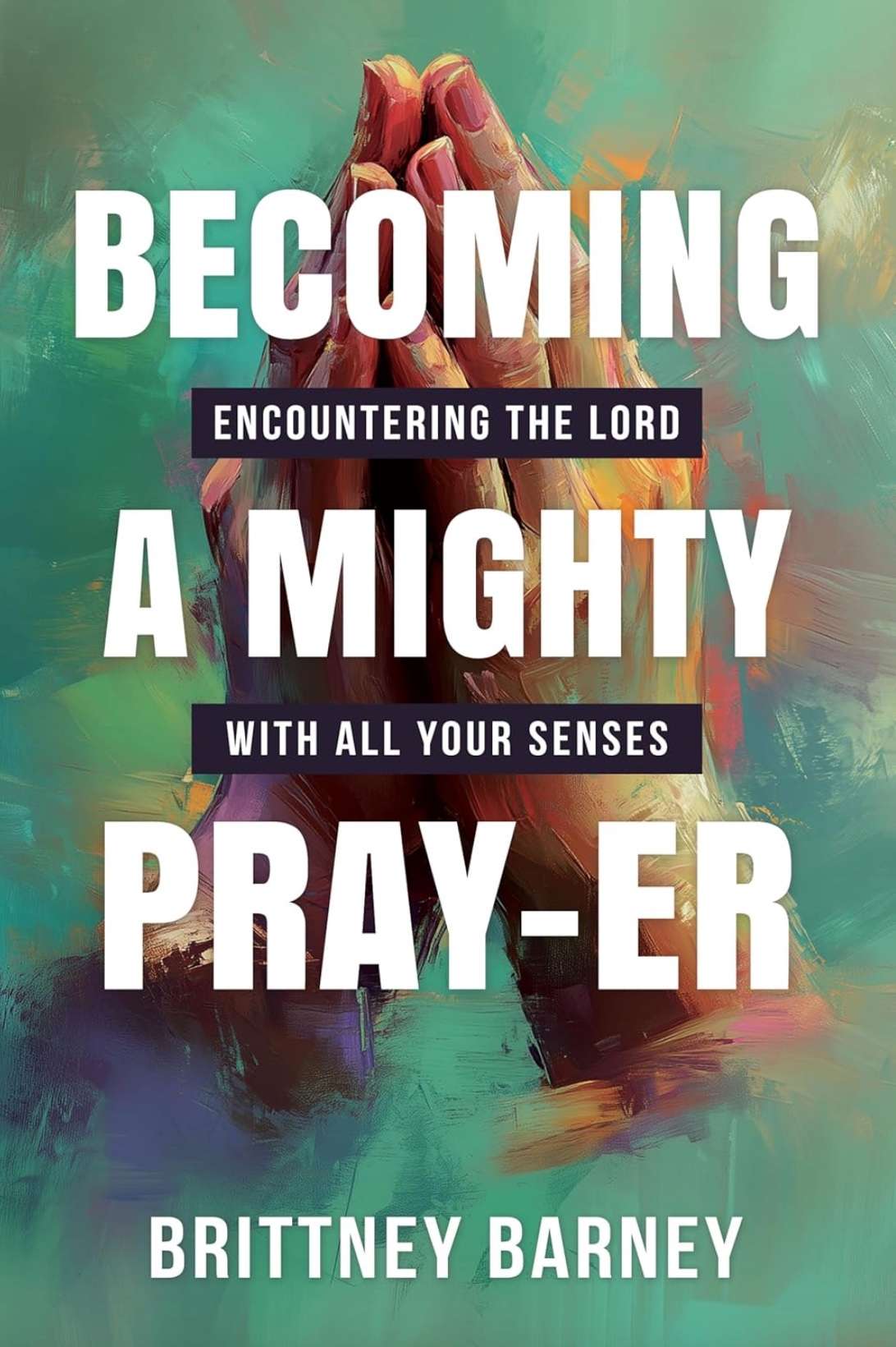 Becoming a Mighty Pray-er