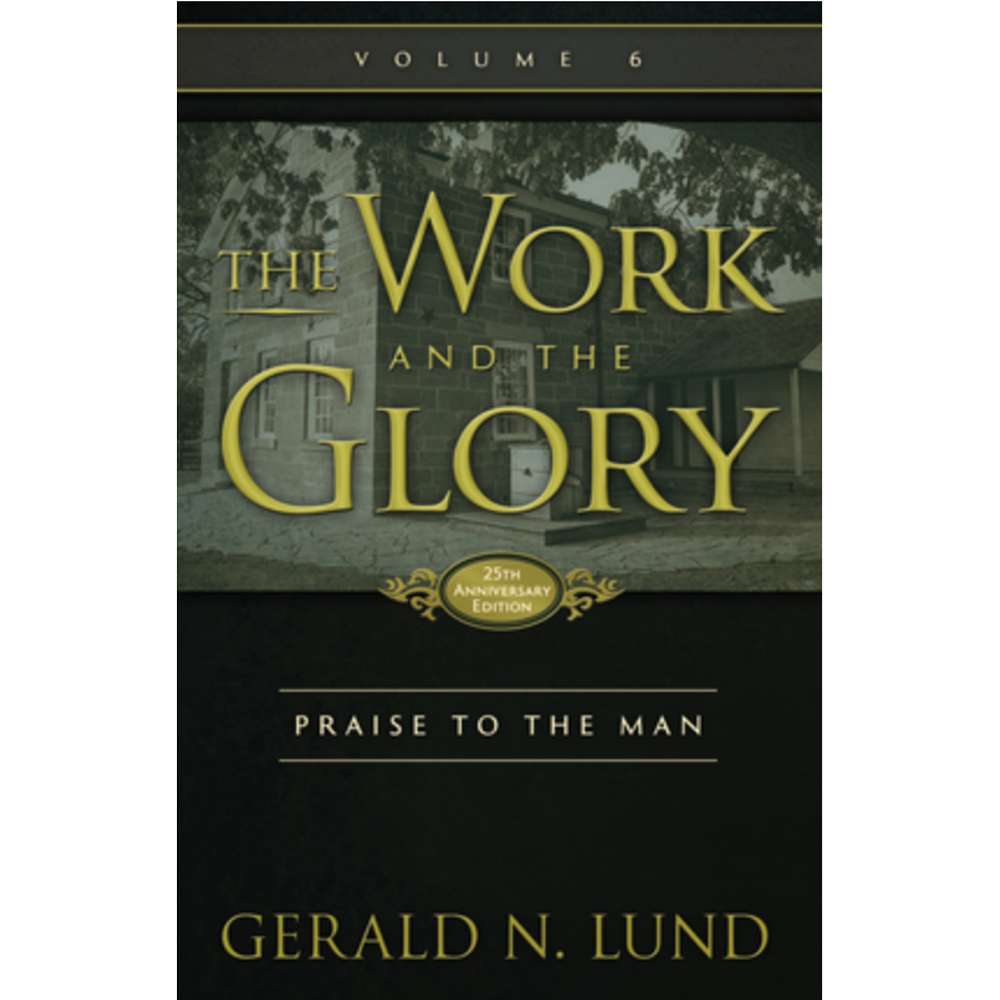 Praise to the Man (The Work and the Glory Vol 6)