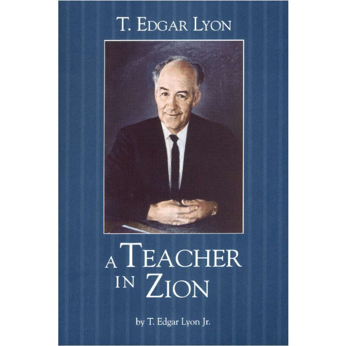 T. Edgar Lyon: A Teacher in Zion, , large image number 0