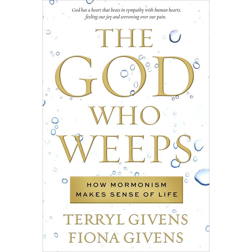 The God Who Weeps: How Mormonism Makes Sense of Life, , large image number 0