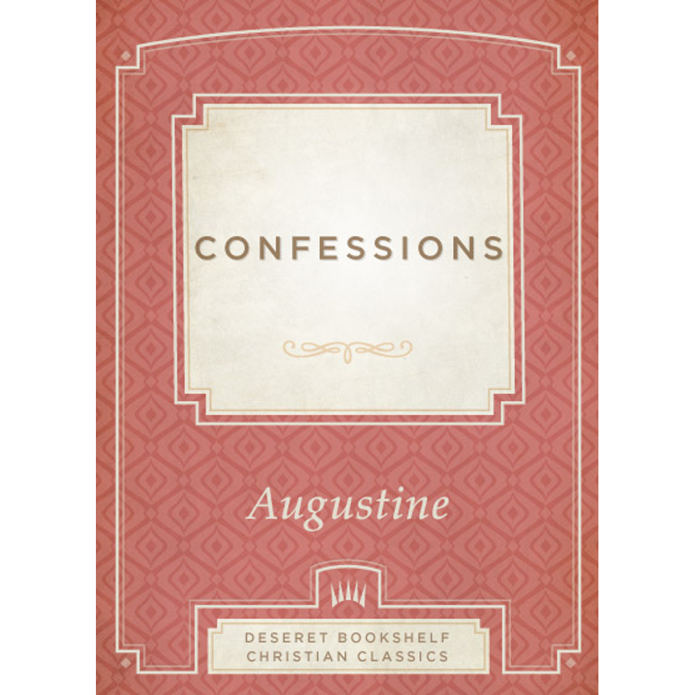 Confessions - AUGUSTINE | Deseret Book