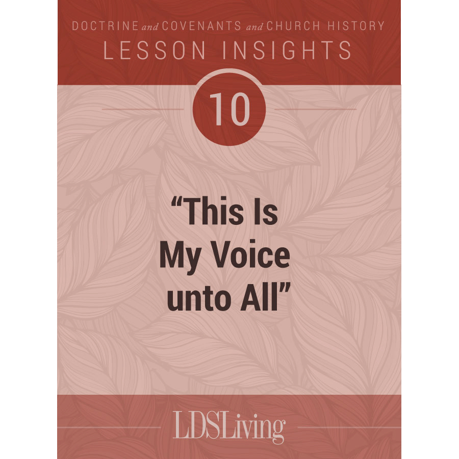 Lesson Insights Doctrine and Covenants and Church History #10