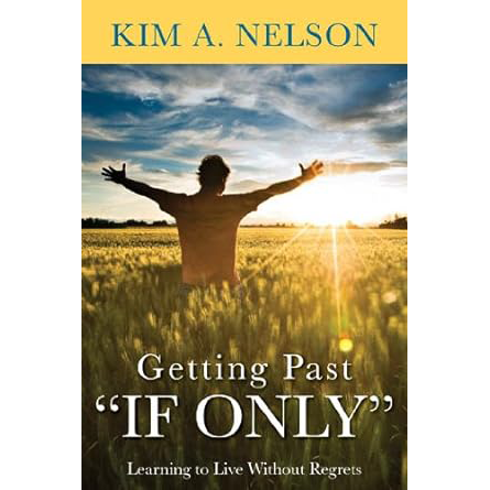 Getting Past "If Only"