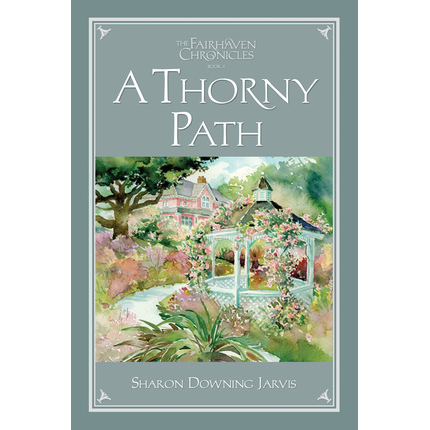 A Thorny Path (The Fairhaven Chronicles, Book 4)