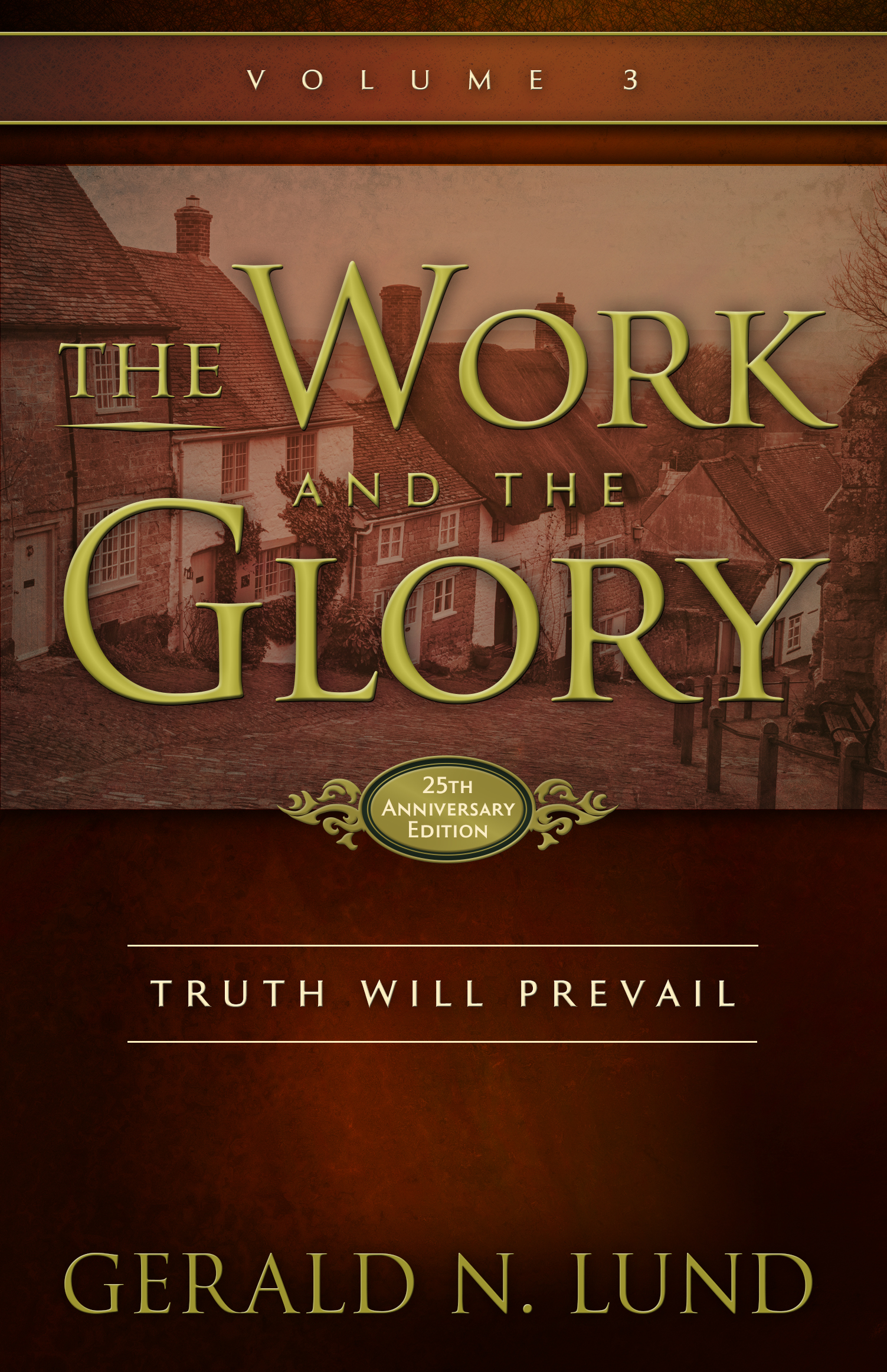 Truth Will Prevail (The Work and the Glory Vol 3)