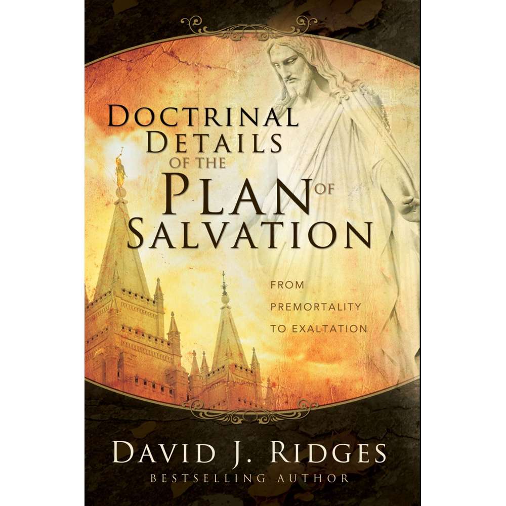 Doctrinal Details of the Plan of Salvation 1