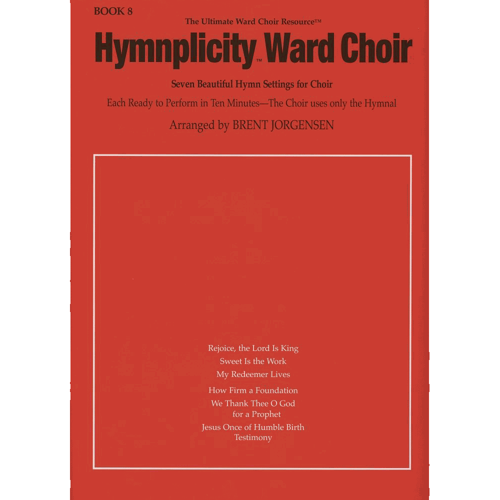Hymnplicity Ward Choir Songbook, Book 8,  Hymnplicity Ward Choir Songbook, Book 8