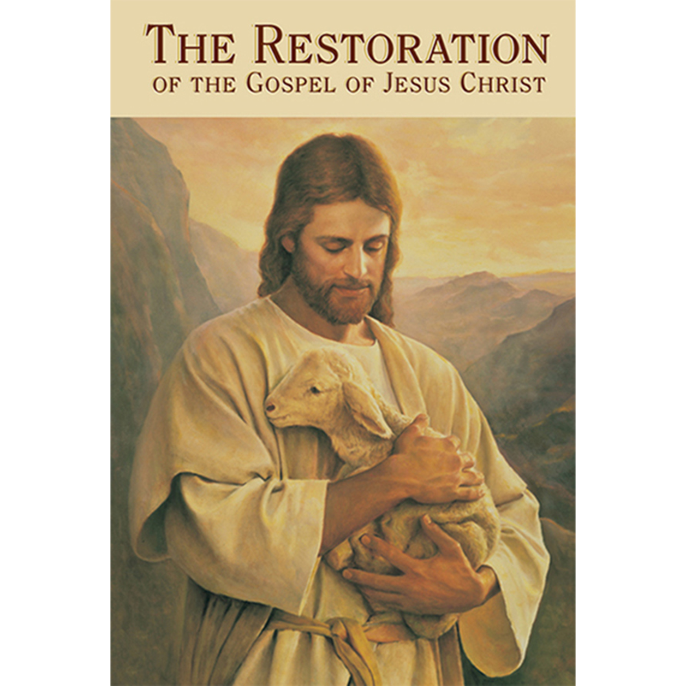 The Restoration of the Gospel of Jesus Christ,  The Restoration of the Gospel of Jesus Christ