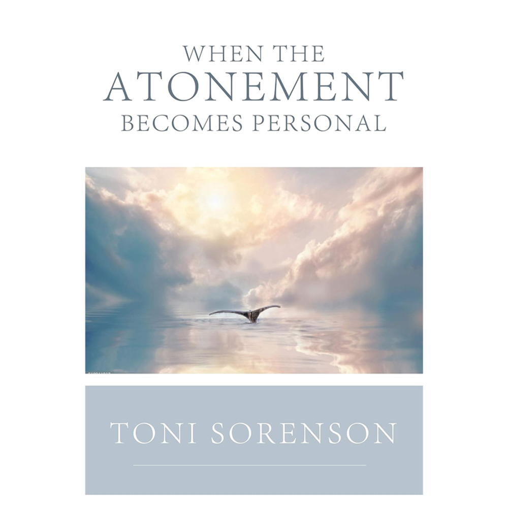 When the Atonement Becomes Personal,  When the Atonement Becomes Personal