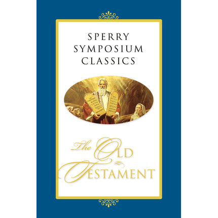 The Old Testament: Sperry Symposium Classics