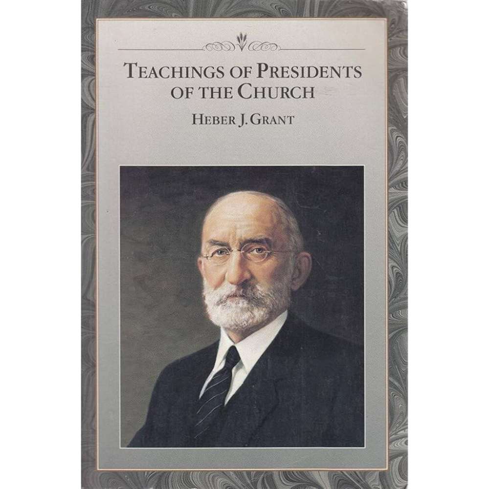 Teachings of the Presidents of the Church: Heber J. Grant - CHURCH DISTRIBUTION 1