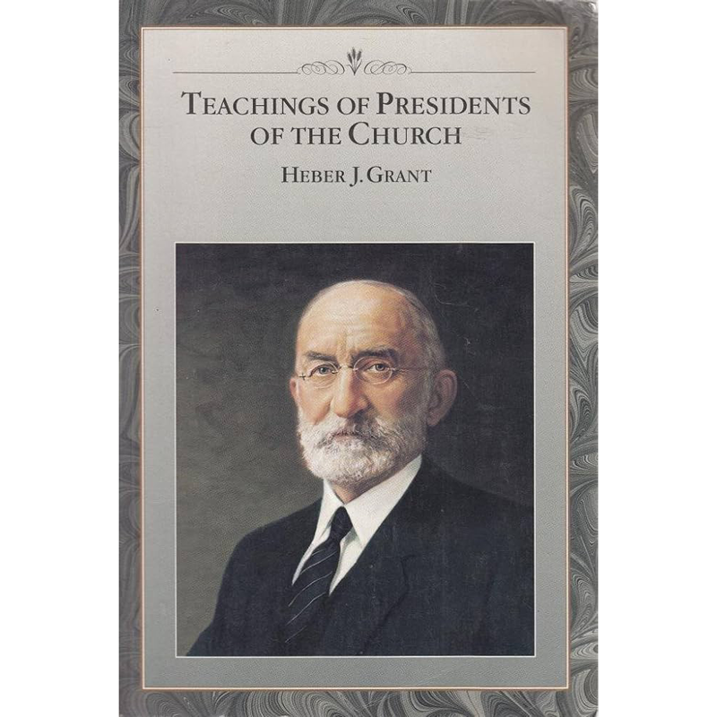 Teachings of the Presidents of the Church: Heber J. Grant